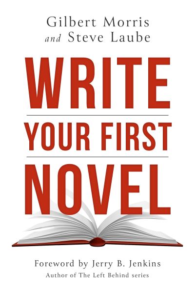 Write Your First Novel - Gilbert Morris - Books - Third Day Books - 9781621842446 - March 21, 2023