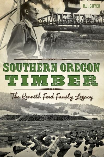 Cover for Rennie Guyer · Southern Oregon Timber:: the Kenneth Ford Family Legacy (Paperback Book) (2015)