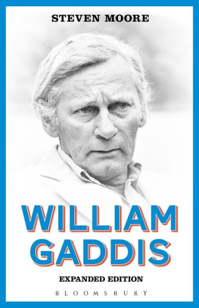 Cover for Moore, Dr Steven (Independent Scholar, USA) · William Gaddis: Expanded Edition (Paperback Book) [Enlarged edition] (2015)