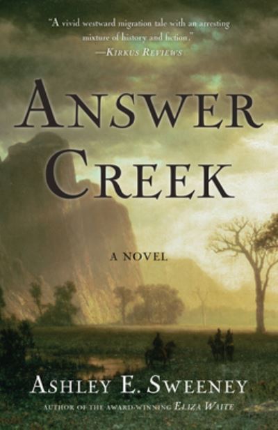 Answer Creek: A Novel - Ashley E. Sweeney - Books - She Writes Press - 9781631528446 - July 2, 2020