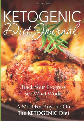 Cover for Speedy Publishing LLC · Ketogenic Diet Journal: Track Your Progress See What Works: A Must for Anyone on the Ketogenic Diet (Paperback Book) (2014)