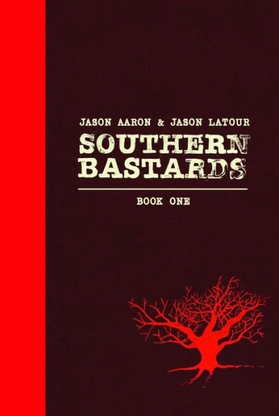 Cover for Jason Aaron · Southern Bastards Book One Premiere Edition - SOUTHERN BASTARDS HC (Hardcover Book) [De Luxe edition] (2015)