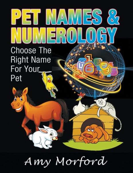 Cover for Amy Morford · Pet Names &amp; Numerology: Choose the Right Name for Your Pet (Paperback Book) [Large Type edition] (2014)