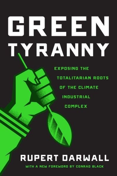 Cover for Rupert Darwall · Green Tyranny: Exposing the Totalitarian Roots of the Climate Industrial Complex (Paperback Bog) (2019)
