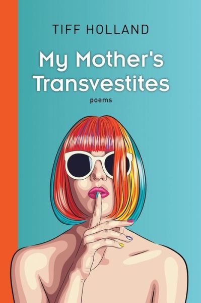 Cover for Holland Tiff · My Mother's Transvestites (Book) (2020)