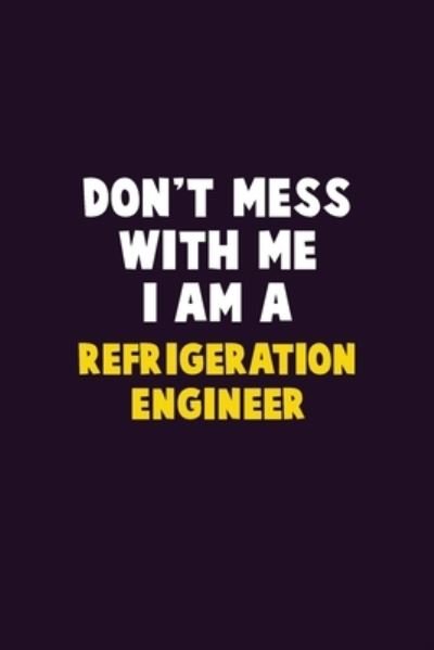 Don't Mess With Me, I Am A Refrigeration Engineer - Emma Loren - Bøger - Independently Published - 9781656659446 - 6. januar 2020