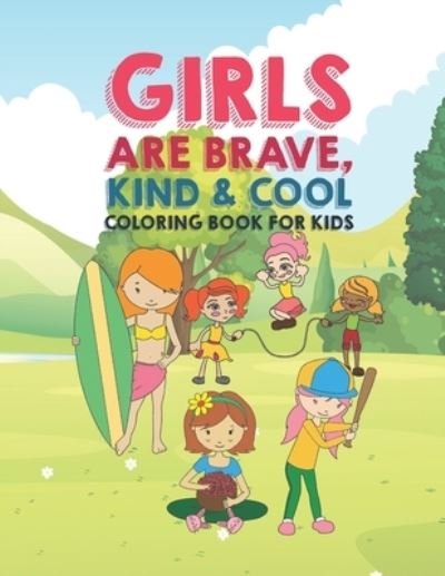 Cover for Giggles and Kicks · Girls Are Brave Kind &amp; Cool Coloring Book For Kids (Paperback Bog) (2020)