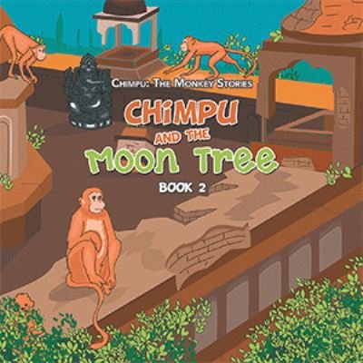 Chimpu and the Moon Tree - Varun Malhotra - Kirjat - Xlibris UK - 9781664115446 - keskiviikko 14. huhtikuuta 2021