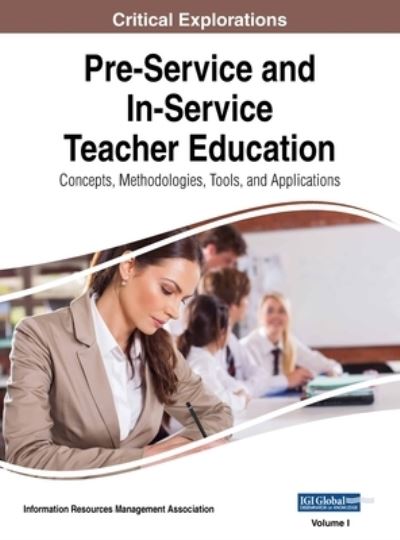 Cover for Pre-Service and In-Service Teacher Education : Concepts, Methodologies, Tools, and Applications, VOL 1 (Hardcover Book) (2018)