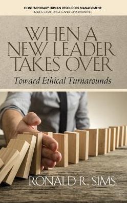 Cover for Ronald R. Sims · When a New Leader Takes Over: Toward Ethical Turnarounds - Contemporary Human Resources Management Issues, Challenges and Opportunities (Hardcover Book) (2017)