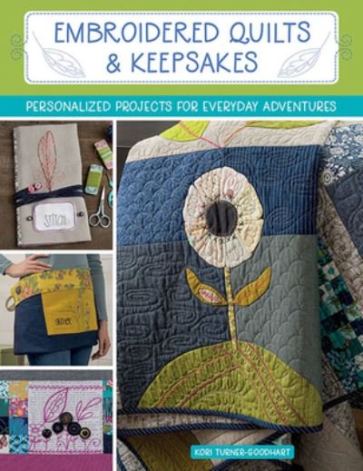 Cover for Kori Turner-Goodhart · Embroidered Quilts &amp; Keepsakes: Personalized Projects for Everyday Adventures (Paperback Book) (2021)