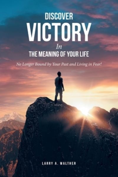 Cover for Larry A. Walther · Discover Victory in the Meaning of Your Life (Book) (2023)