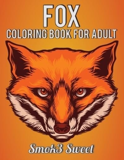 Cover for Smok3 Sweet · Fox Coloring Book for Adult (Paperback Bog) (2019)
