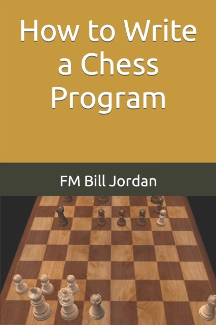 Cover for Fm Bill Jordan · How to Write a Chess Program (Pocketbok) (2019)