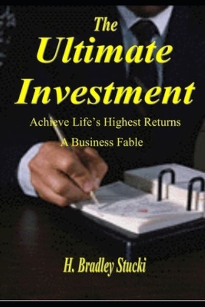 Cover for H Bradley Stucki · The Ultimate Investment (Paperback Book) (2019)