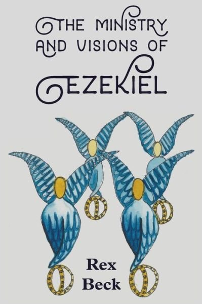 Cover for Rex Beck · The Ministry and Visions of Ezekiel (Pocketbok) (2019)