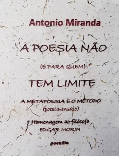 Cover for Antonio Lisboa Carvalho de Miranda · A Poesia Nao (E Para Quem) Tem Limite (Paperback Book) (2019)