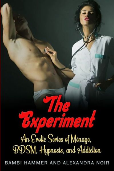 Cover for Bambi Hammer · The Experiment - An Erotic Series of Menage, BDSM, Hypnosis, and Addiction (Taschenbuch) (2019)