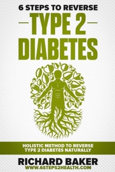 Cover for Richard Baker · 6 Steps To Reverse Type 2 Diabetes (Paperback Book) (2019)