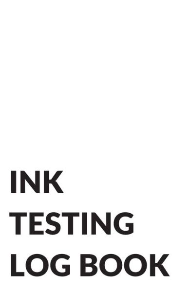 Ink Testing Log Book, for Fountain Pens, Calligraphy Pens, Inks, and Colors - Jacob Wilson - Books - Independently Published - 9781713079446 - November 28, 2019