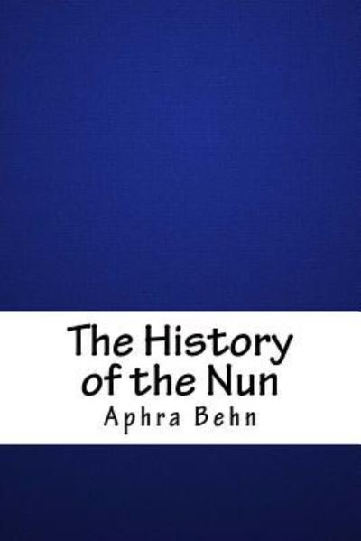 Cover for Aphra Behn · The History of the Nun (Taschenbuch) (2018)