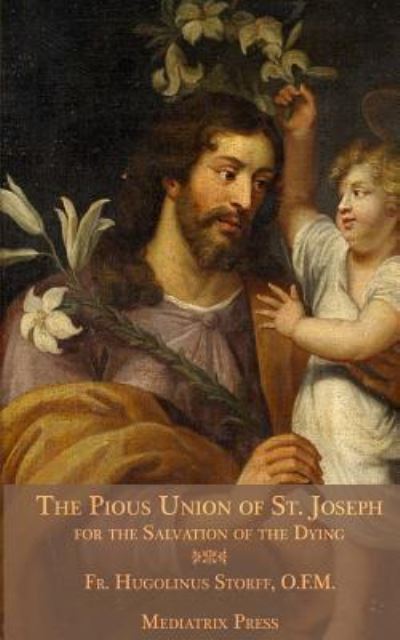 Cover for Mediatrix Press · The Pious Union of St. Joseph (Paperback Book) (2018)