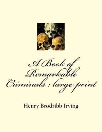 Cover for Henry Brodribb Irving · A Book of Remarkable Criminals (Taschenbuch) (2018)