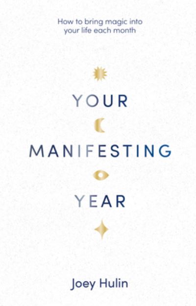 Your Manifesting Year - Joey Hulin - Books - Sourcebooks, Incorporated - 9781728297446 - August 14, 2023