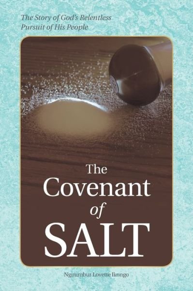Cover for Nguumbur Lovette Ikongo · The Covenant of Salt: The Story of God's Relentless Pursuit of His People (Paperback Book) (2019)