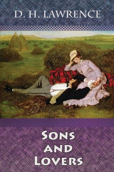 Sons and Lovers - D H Lawrence - Books - Createspace Independent Publishing Platf - 9781729782446 - November 21, 2018