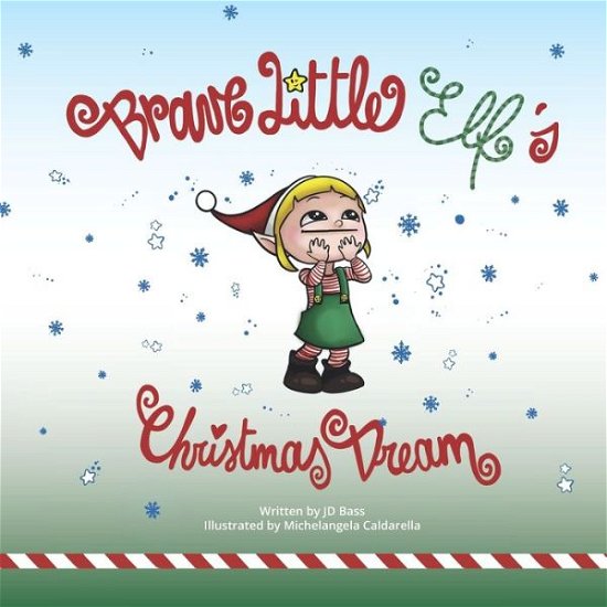 Cover for J D Bass · Brave Little Elf's Christmas Dream (Paperback Book) (2021)