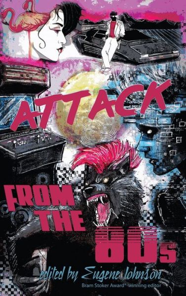 Attack From the '80s - Eugene Johnson - Bücher - Raw Dog Screaming Press - 9781735664446 - 9. November 2021