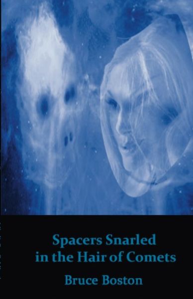 Spacers Snarled in the Hair of Comets - Bruce Boston - Books - Lulu Press - 9781736711446 - March 8, 2022