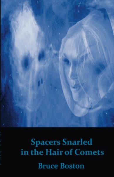 Cover for Bruce Boston · Spacers Snarled in the Hair of Comets (Paperback Book) (2022)