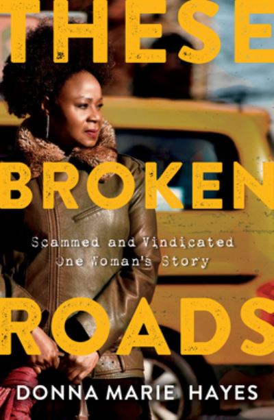 Cover for Donna Marie Hayes · These Broken Roads: Scammed and Vindicated, One Woman's Story (Paperback Book) (2023)