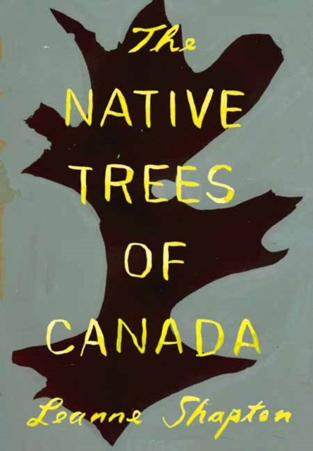 Leanne Shapton · The Native Trees of Canada (Paperback Book) (2024)