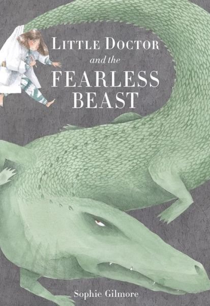 Cover for Sophie Gilmore · Little Doctor and the Fearless Beast (Hardcover Book) (2019)