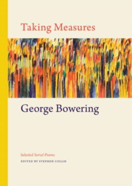 Taking Measures: Selected Serial Poems - George Bowering - Books - Talon Books,Canada - 9781772012446 - December 17, 2020