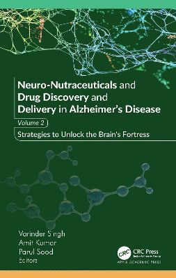 Cover for Neuro-Nutraceuticals and Drug Discovery and Delivery in Alzheimer’s Disease: Volume 2: Strategies to Unlock the Brain’s Fortress (Hardcover Book) (2025)