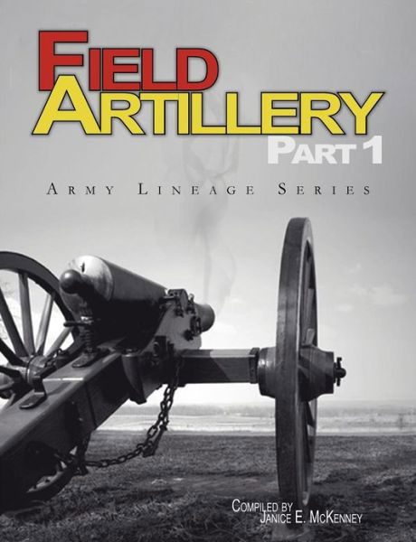 Janice E. McKenney · Field Artillery Part 1 (Army Lineage Series) (Paperback Book) (2010)