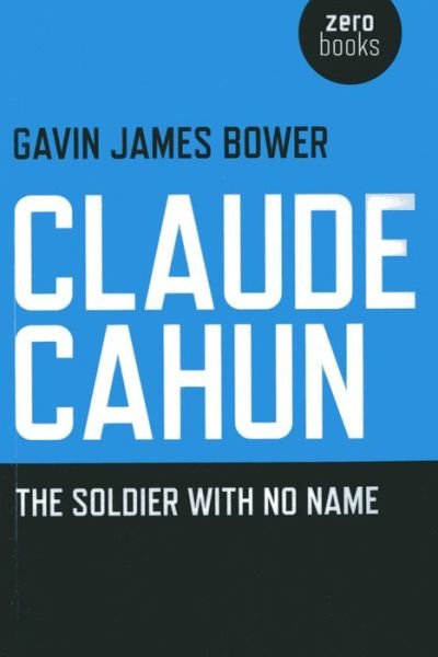 Cover for Gavin James Bower · Claude Cahun – The Soldier with No Name (Taschenbuch) (2013)