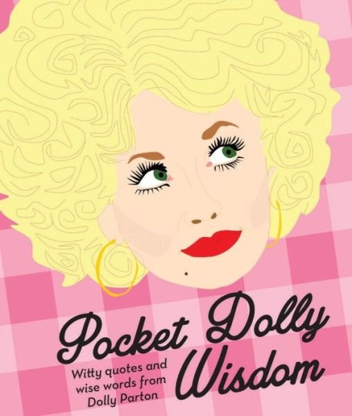 Cover for Hardie Grant Books · Pocket Dolly Wisdom: Witty Quotes and Wise Words From Dolly Parton - Pocket Wisdom (Hardcover bog) (2015)