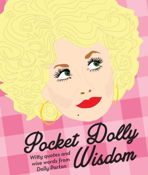 Cover for Hardie Grant Books · Pocket Dolly Wisdom: Witty Quotes and Wise Words From Dolly Parton - Pocket Wisdom (Inbunden Bok) (2015)