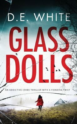 Cover for D E White · GLASS DOLLS an addictive crime thriller with a fiendish twist - Detective Dove Milson (Pocketbok) (2021)