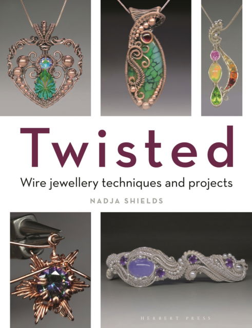 Cover for Nadja Shields · Twisted: Wire Jewellery Techniques and Projects (Paperback Book) (2025)