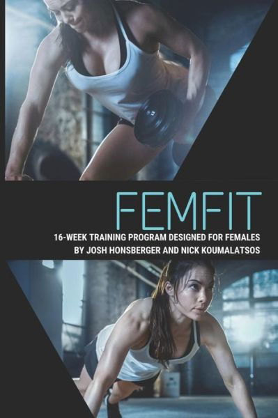 FEMFIT : 16 Week Female Physical Fitness Training Program - Nick Koumalatsos - Bøker - Independently Published - 9781791976446 - 19. desember 2018
