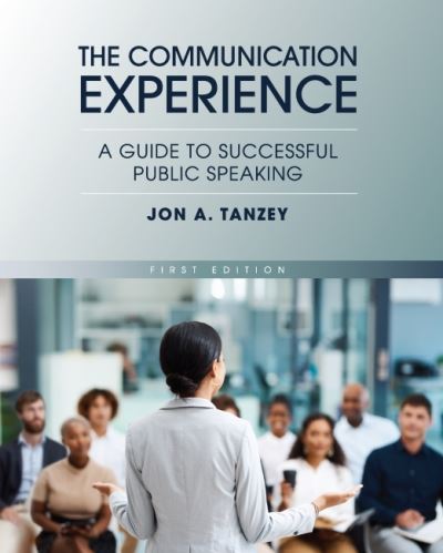 Cover for Jon A. Tanzey · The Communication Experience: A Guide to Successful Public Speaking (Paperback Book) (2022)