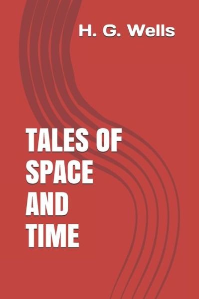 Cover for H. G. Wells · Tales of Space and Time by H. G. Wells (Taschenbuch) (2019)