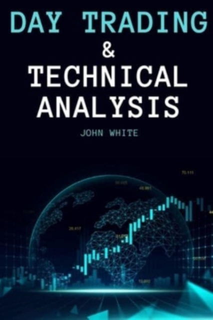 Day Trading and Technical Analysis - John White - Książki - My Publishing Empire ltd - 9781803255446 - 22 czerwca 2021