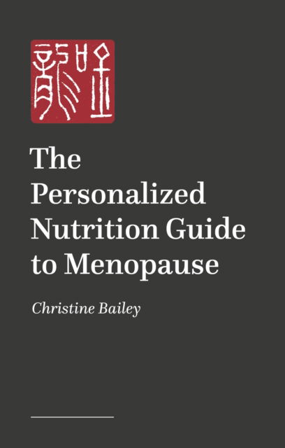 Cover for Christine Bailey · The Personalized Nutrition Guide to Menopause (Taschenbuch) [Illustrated edition] (2025)